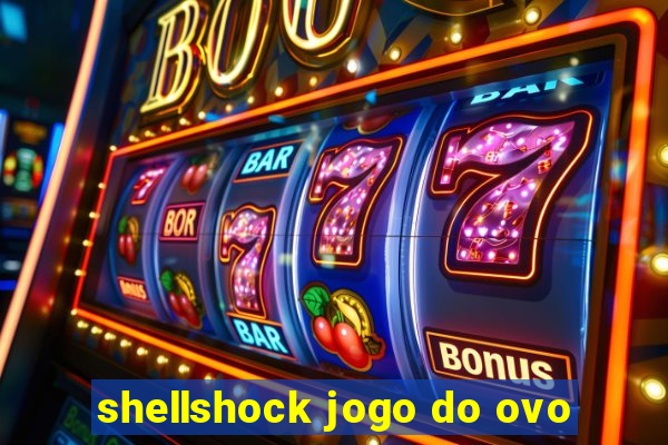 shellshock jogo do ovo