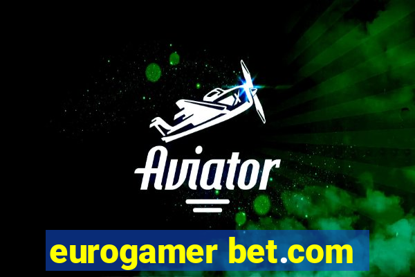 eurogamer bet.com
