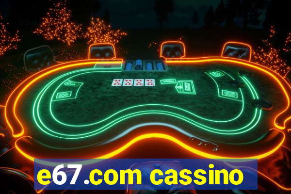 e67.com cassino