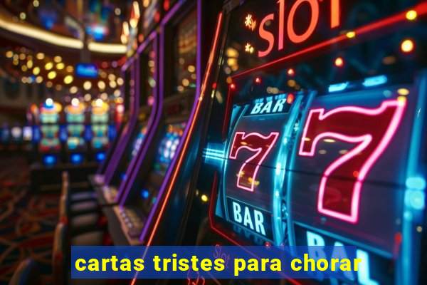 cartas tristes para chorar