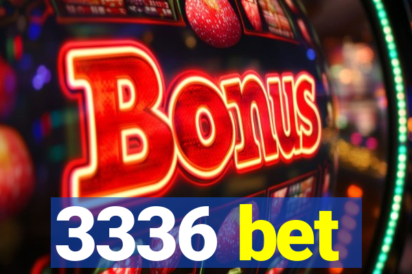 3336 bet