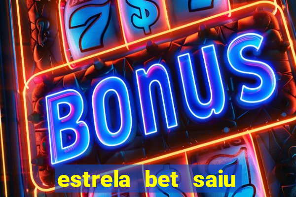 estrela bet saiu do ar