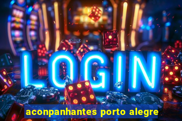 aconpanhantes porto alegre