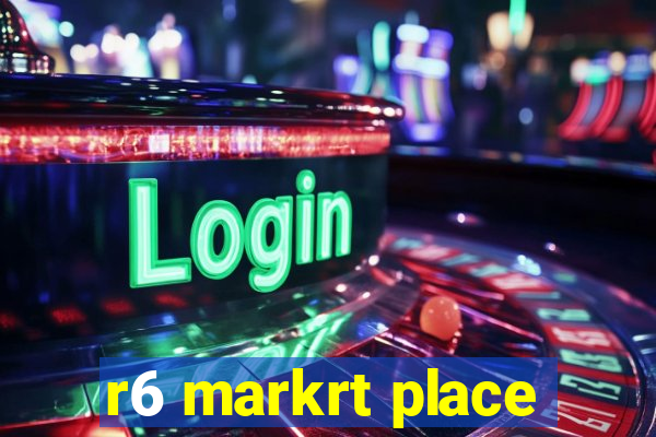 r6 markrt place