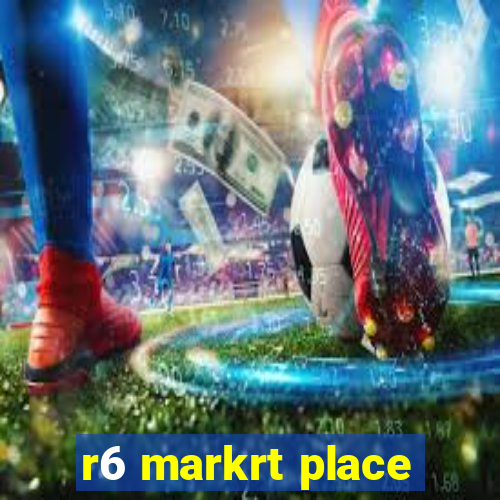 r6 markrt place