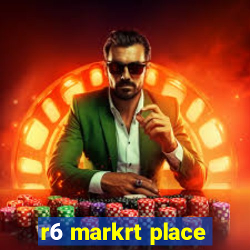 r6 markrt place