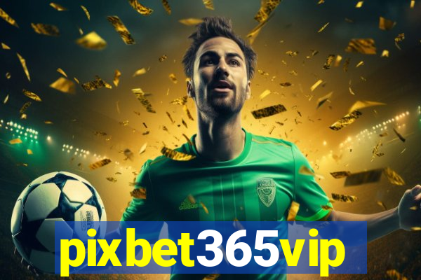 pixbet365vip