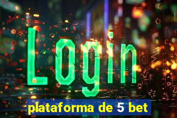 plataforma de 5 bet