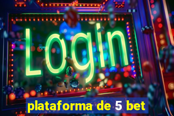 plataforma de 5 bet