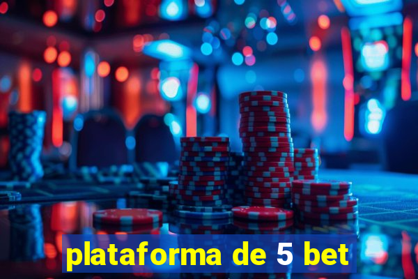 plataforma de 5 bet