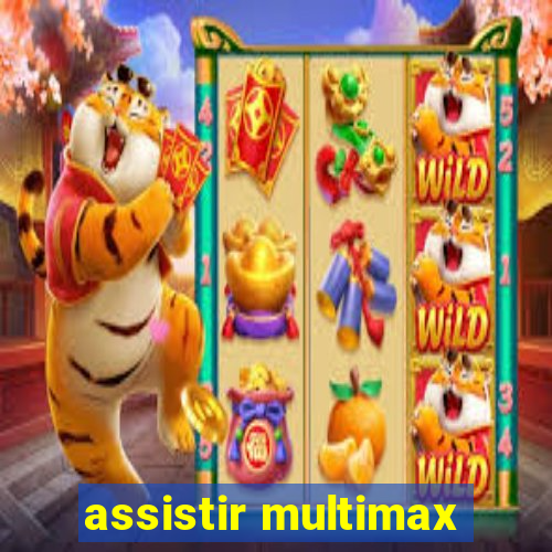 assistir multimax