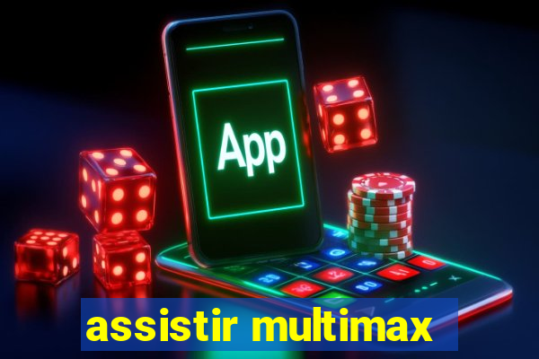 assistir multimax