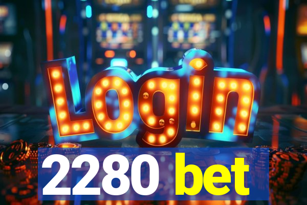 2280 bet