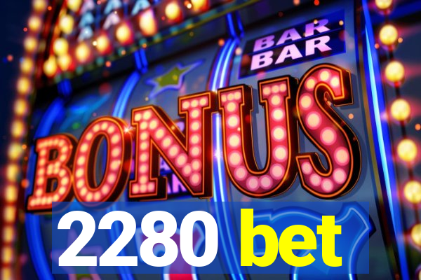 2280 bet