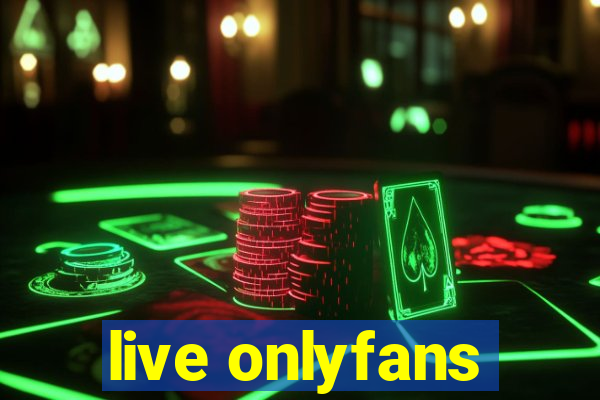 live onlyfans