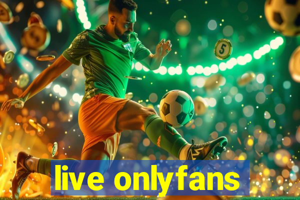 live onlyfans