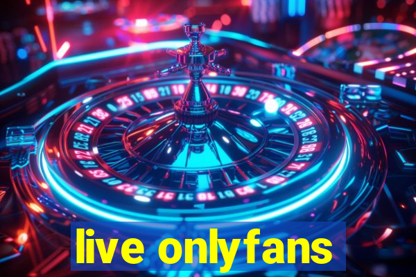 live onlyfans