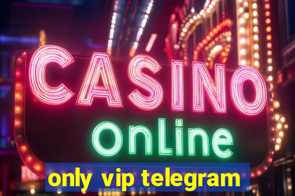 only vip telegram