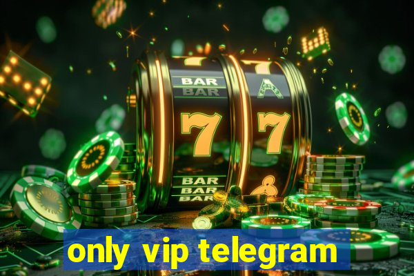only vip telegram