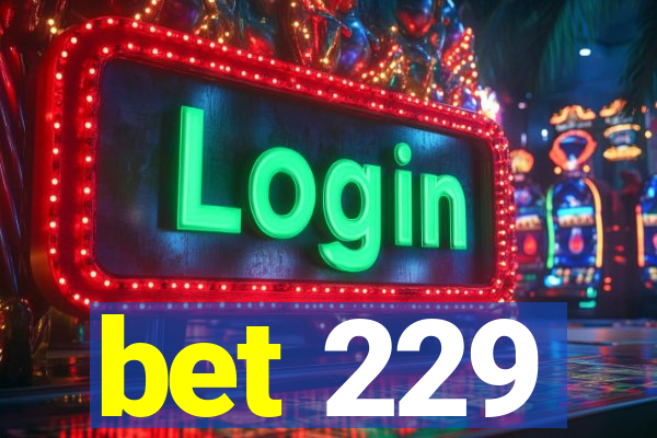 bet 229