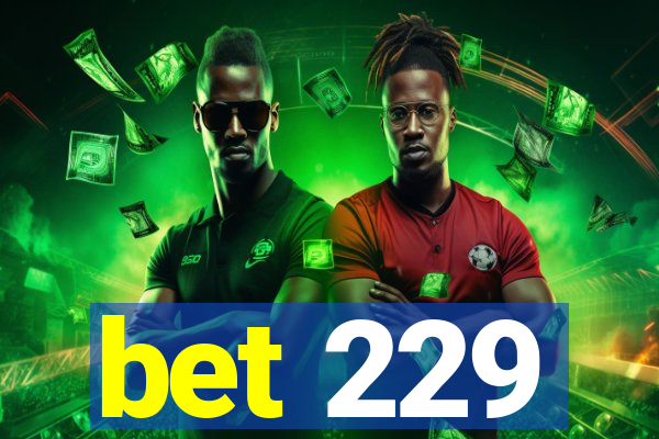 bet 229