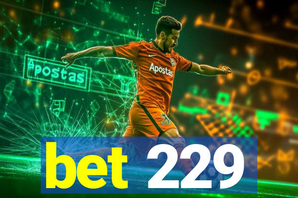 bet 229