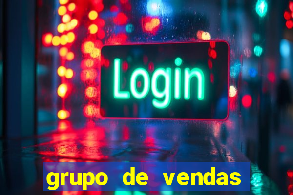 grupo de vendas whatsapp porto seguro