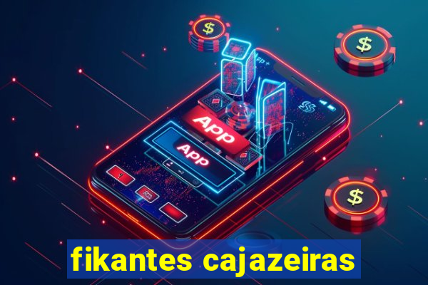 fikantes cajazeiras