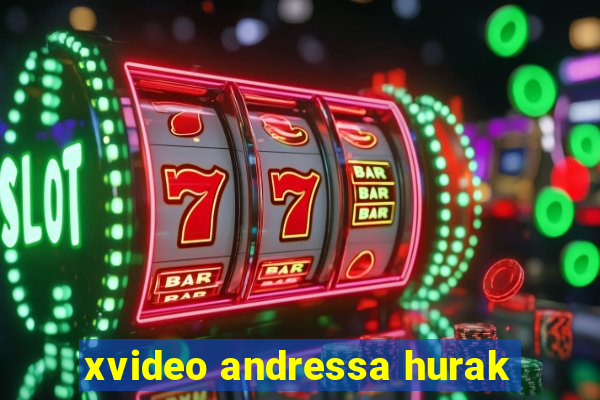 xvideo andressa hurak
