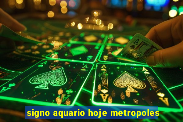 signo aquario hoje metropoles