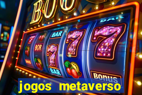 jogos metaverso para ganhar dinheiro