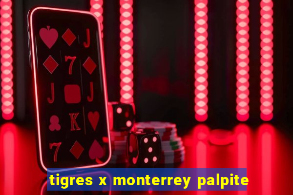 tigres x monterrey palpite