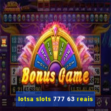 lotsa slots 777 63 reais