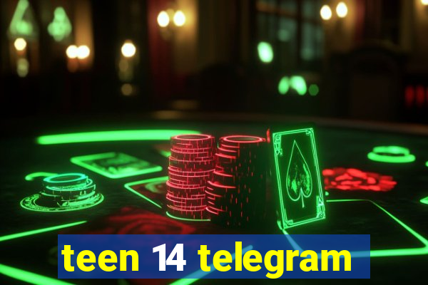teen 14 telegram