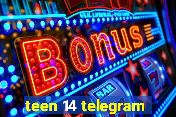 teen 14 telegram