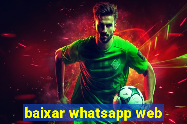 baixar whatsapp web