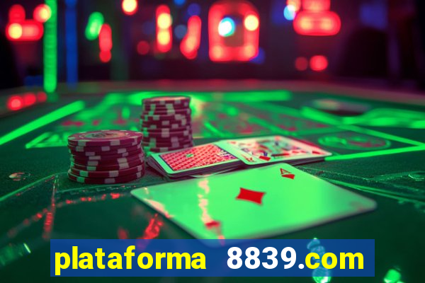 plataforma 8839.com é confiável