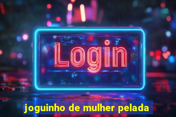 joguinho de mulher pelada