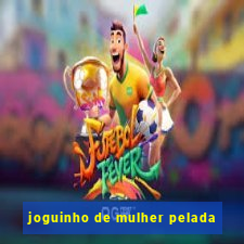 joguinho de mulher pelada