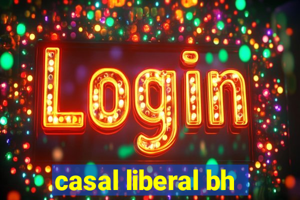 casal liberal bh