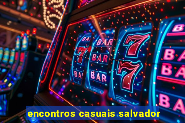 encontros casuais salvador