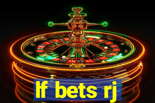 lf bets rj
