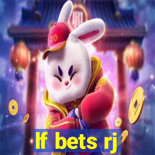 lf bets rj