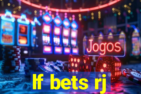 lf bets rj