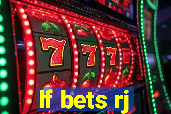 lf bets rj