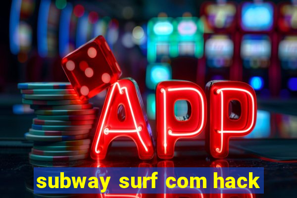 subway surf com hack