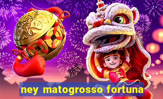 ney matogrosso fortuna