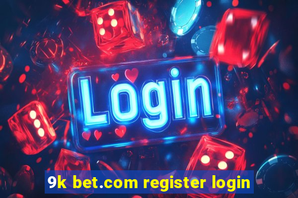 9k bet.com register login