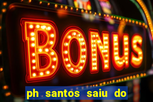 ph santos saiu do cinema com rapadura