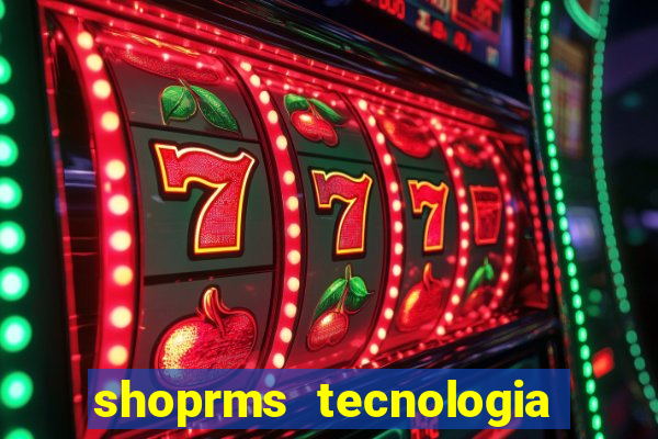 shoprms tecnologia e serviços ltda jogos